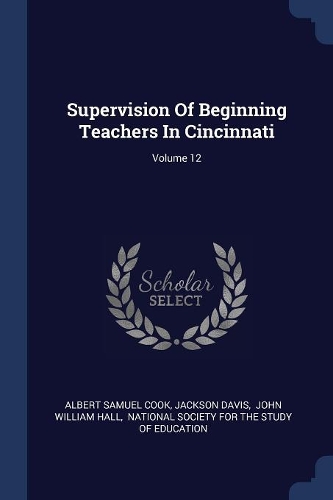 Supervision Of Beginning Teachers In Cincinnati; Volume 12