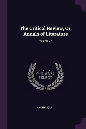 The Critical Review, Or, Annals of Literature; Volume 27