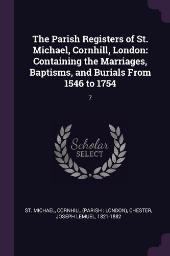 The Parish Registers of St. Michael, Cornhill, London
