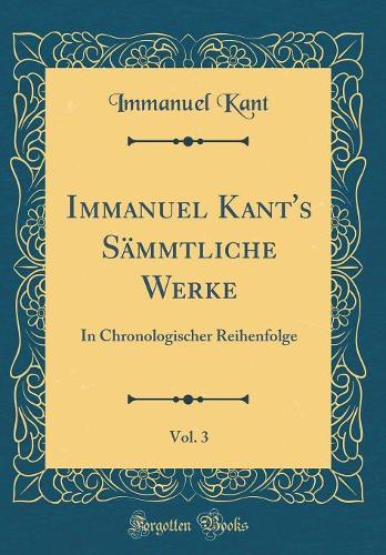 Immanuel Kant's Sämmtliche Werke, Vol. 3