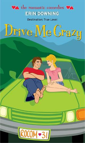 Drive Me Crazy: (The Romantic Comedies)