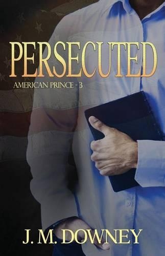Persecuted: (3 American Prince)