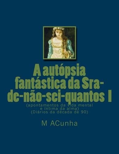A autopsia fantastica da Sra-de-nao-sei-quantos I