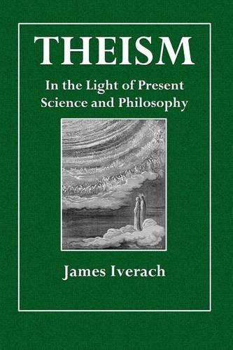 Theism in the Light of Present Science and Philosophy