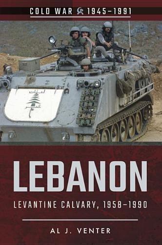 Lebanon: Levantine Calvary, 1958-1990(Cold War, 1945-1991)