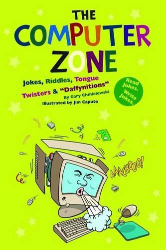 Computer Zone: Jokes, Riddles, Tongue Twisters &amp; "Daffynitions"
