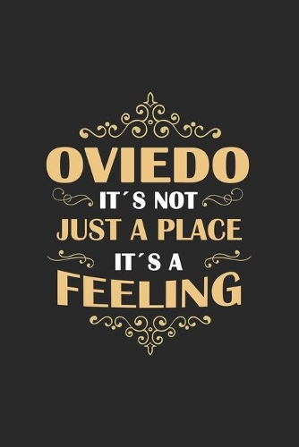 Oviedo Its not just a place its a feeling: Spain - notebook - 120 pages - dot grid