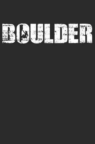 Boulder: 6 x 9 (A5) Lined Ruled Notebook - Distressed Look Bouldering Journal Gift For Boulderers (108 Pages)