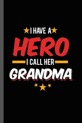 I have a Hero I call Her Grandma