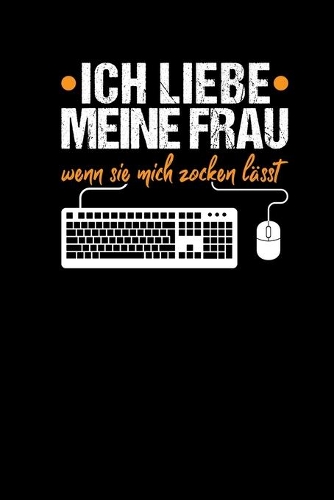 Ich Liebe Meine Frau Wenn Sie Mich Zocken Lässt