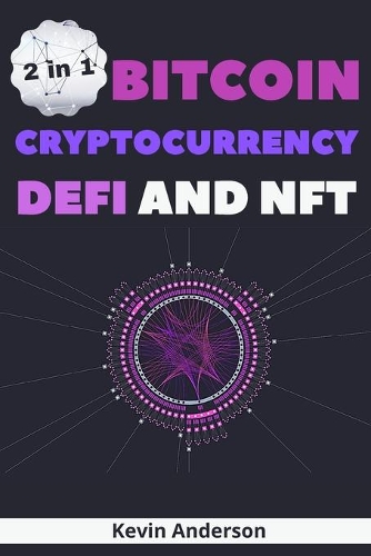 Bitcoin, Cryptocurrency, DeFi and NFT - 2 Books in 1