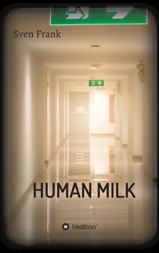 HUMAN MILK - An almost true story