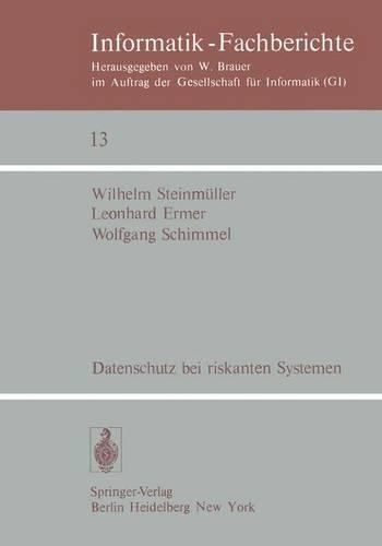 Datenschutz bei riskanten Systemen: Eine Konzeption entwickelt am Beispiel eines medizinischen Informationssystems(13 Informatik-Fachberichte)