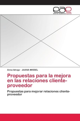 Propuestas para la mejora en las relaciones cliente-proveedor