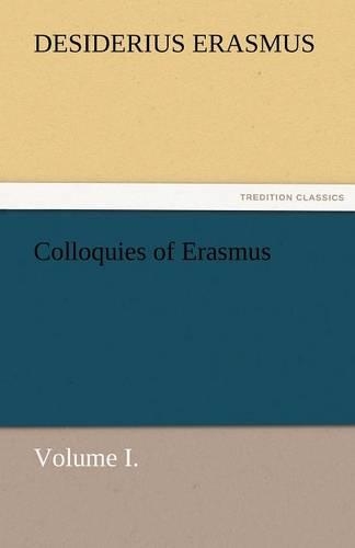 Colloquies of Erasmus, Volume I.