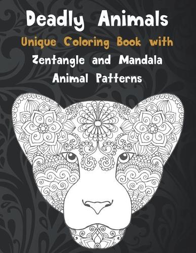 Deadly Animals - Unique Coloring Book with Zentangle and Mandala Animal Patterns
