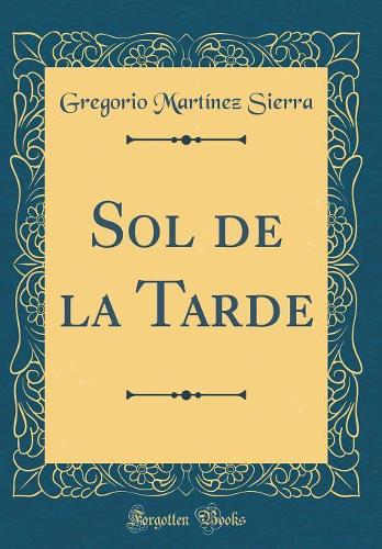 Sol de la Tarde (Classic Reprint)