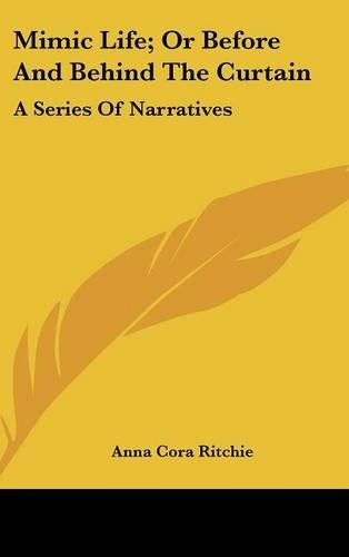 Mimic Life; Or Before And Behind The Curtain