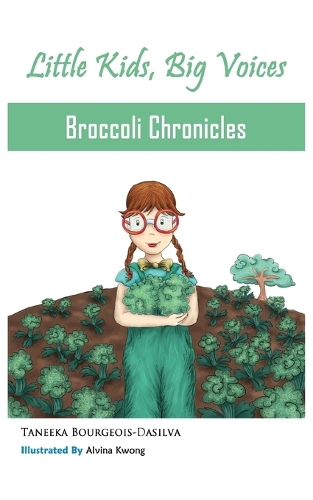 Broccoli Chronicles (Little Kids, Big Voices, Book 1): (English)