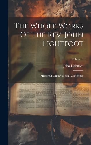 The Whole Works Of The Rev. John Lightfoot