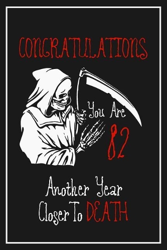 82nd Birthday Notebook: Lined Journal / Notebook - Funny 82 yr Old Gag Gift, Fun And Practical Alternative to a Card - 82nd Birthday Gifts For Men or Women - Another Year C