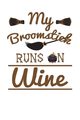 My Broomstick Runs On Wine