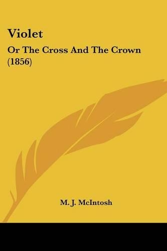 Violet: Or The Cross And The Crown (1856)(English)