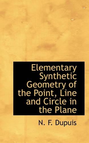 Elementary Synthetic Geometry of the Point, Line and Circle in the Plane