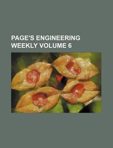 Page's Engineering Weekly Volume 6