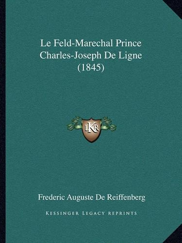 Le Feld-Marechal Prince Charles-Joseph De Ligne (1845)