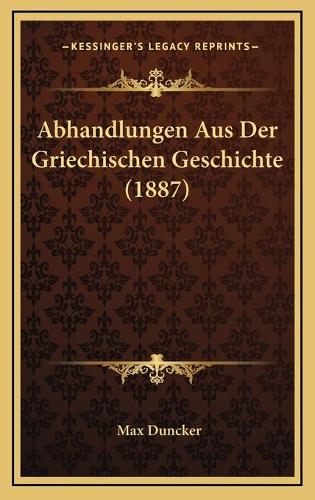 Abhandlungen Aus Der Griechischen Geschichte (1887)
