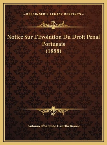 Notice Sur L'Evolution Du Droit Penal Portugais (1888)