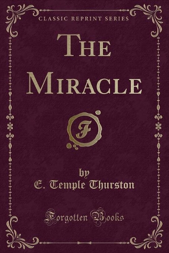 The Miracle (Classic Reprint)