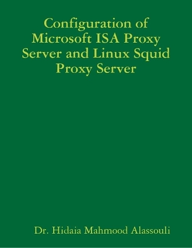 Configuration of Microsoft Isa Proxy Server and Linux Squid Proxy Server
