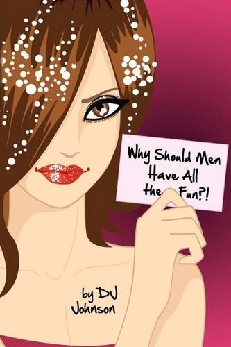 Why Should Men Have All The Fun?