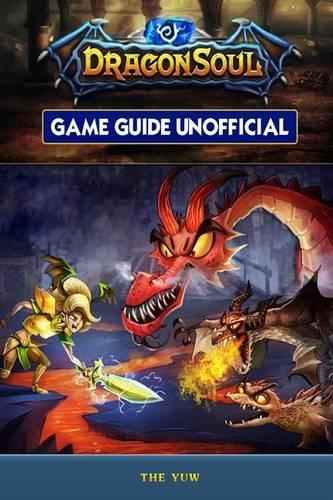 Dragon Soul Game Guide Unofficial