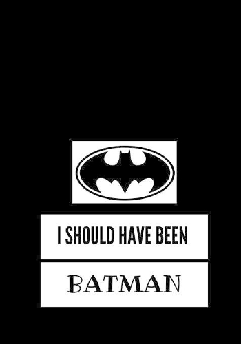 I Should Have Been Batman: Lined notebook/journal 7X10
