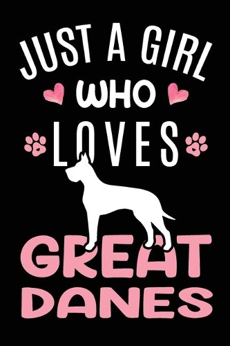 Just A Girl Who Loves Great Danes