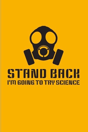 Stand Back I'm Going To Try Science