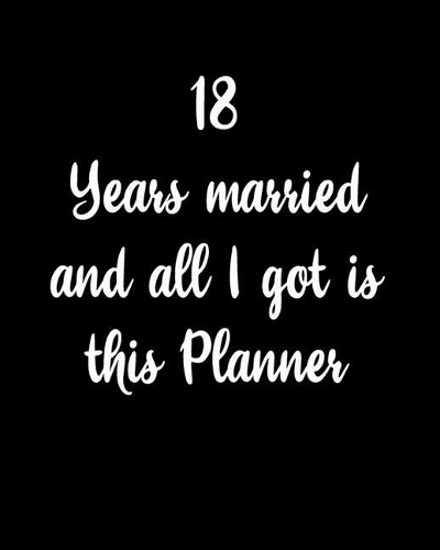 18 Years Married And All I Got Is This Planner