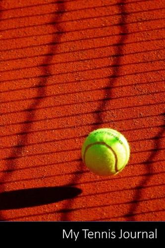 My Tennis Journal: Tennis, Pallina Da Tennis, Spinning, Palla taccuino / agenda / quaderno delle annotazioni / diario / libro di scrittura / carnet / zibaldone - 6 x 9