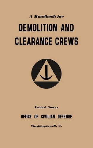 A Handbook for Demolition and Clearance Crews (1941): (English)