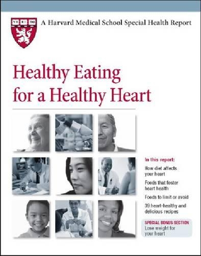 Healthy Eating for a Healthy Heart: (Harvard Medical School Special Health Reports)