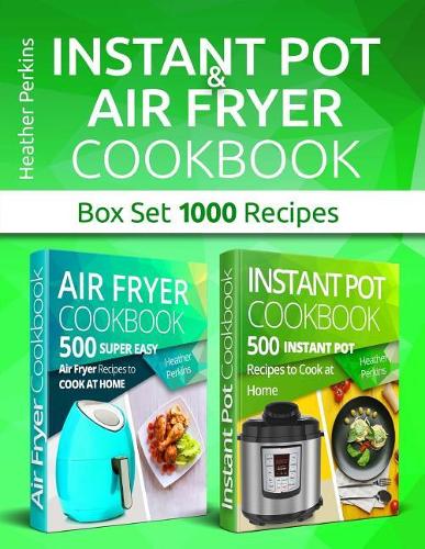Instant Pot and Air Fryer Cookbook