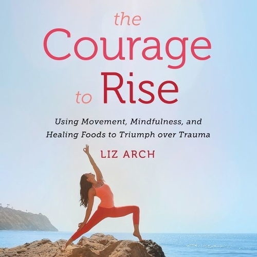 The Courage to Rise Lib/E