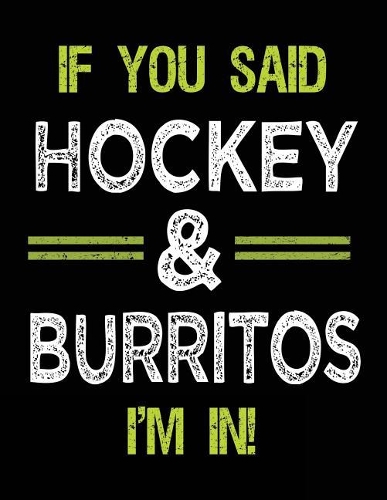 If You Said Hockey & Burritos I'm In