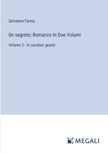 Un segreto; Romanzo In Due Volumi