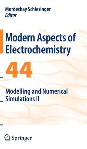 Modelling and Numerical Simulations II: (44 Modern Aspects of Electrochemistry)
