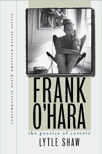 Frank O'Hara: The Poetics of Coterie(Contemporary North American Poetry Series)