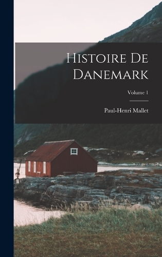 Histoire De Danemark; Volume 1